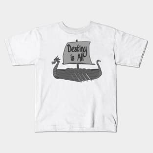 Destiny is All Kids T-Shirt